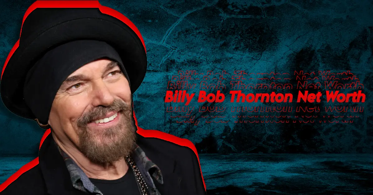 Billy Bob Thornton Net Worth 2025: How He Made $45 Million