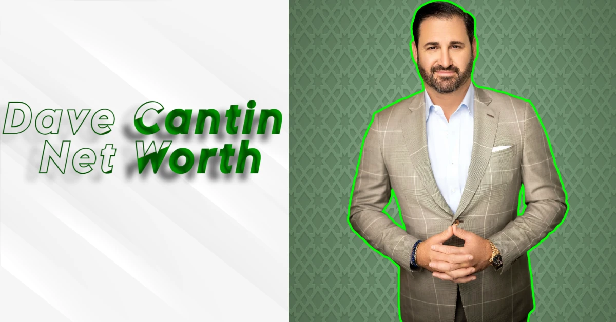Dave Cantin Net Worth: How He Built $52 Million