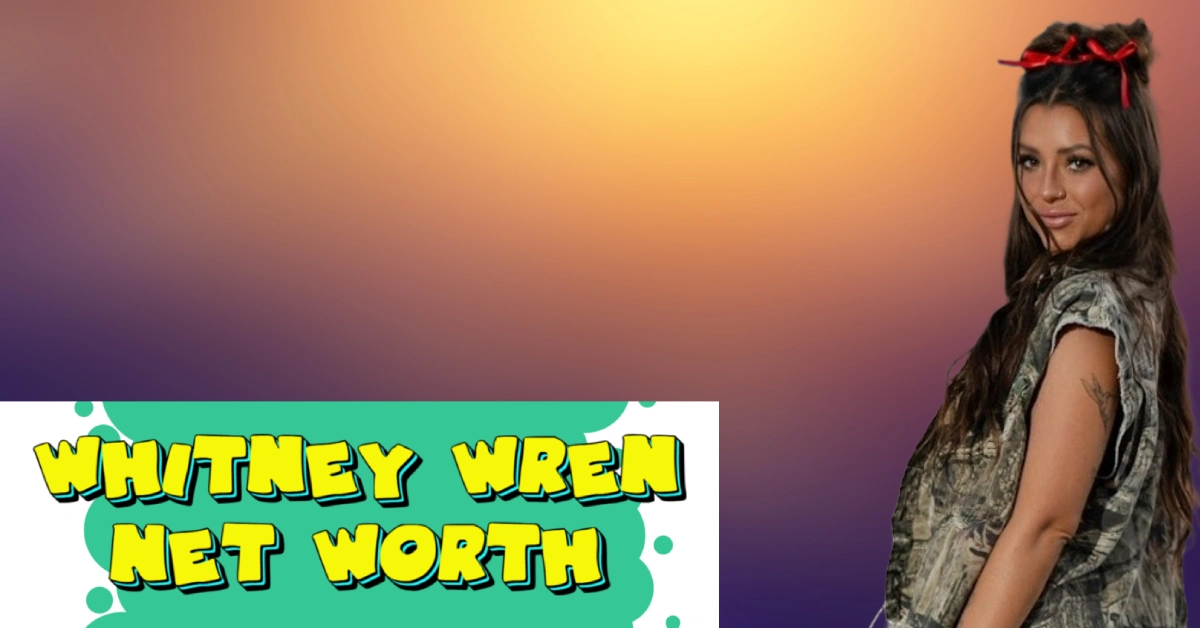 Whitney Wren Net Worth 2025: TikTok Star’s Million-Dollar Success