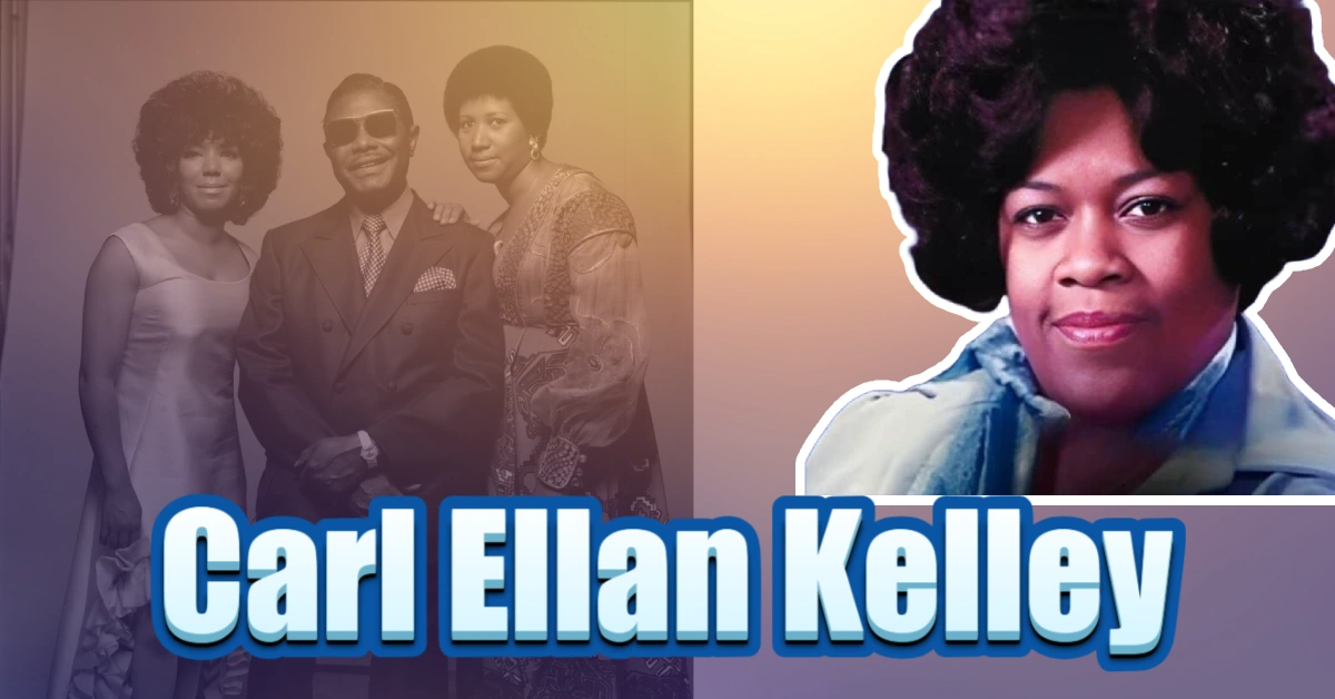 Carl Ellan Kelley: Aretha Franklin’s Secret Sister Who Lived in the Shadows