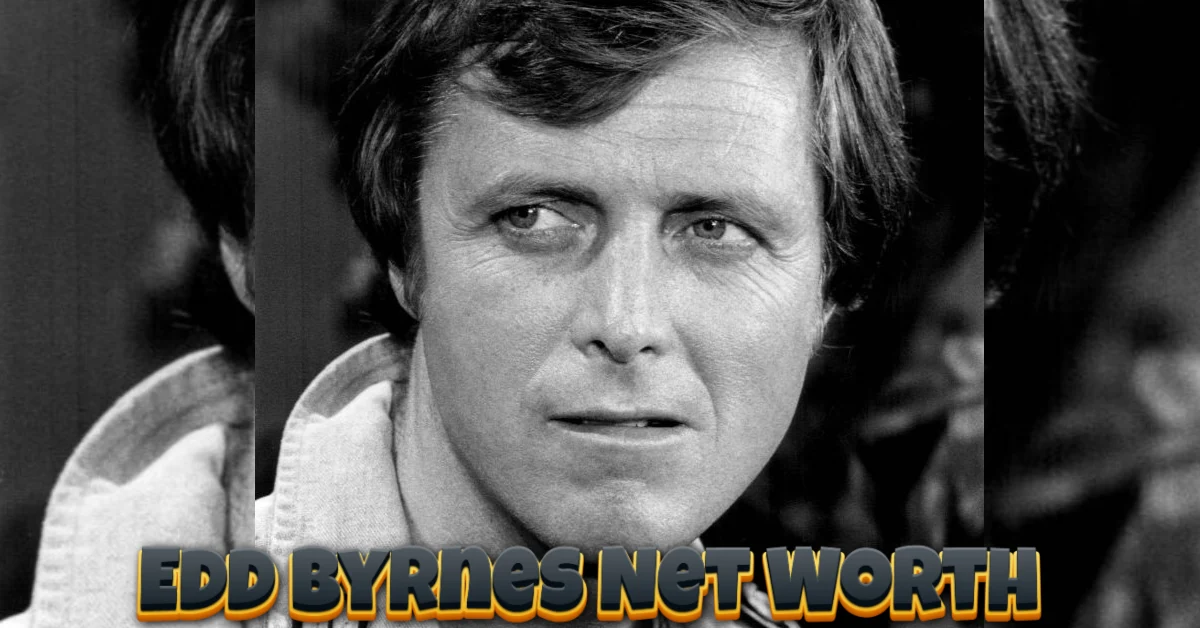 Edd Byrnes Net Worth: From $5M Peak to $2M at Death