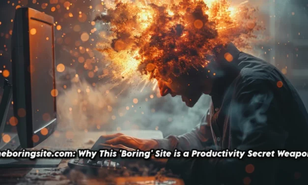 someboringsite.com: Why This ‘Boring’ Site is a Productivity Secret Weapon