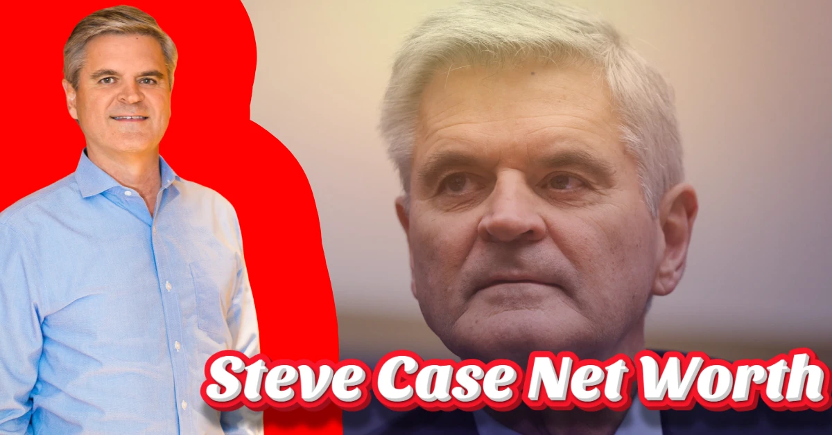 Steve Case Net Worth: How the AOL Founder Built His $2.4 Billion Fortune