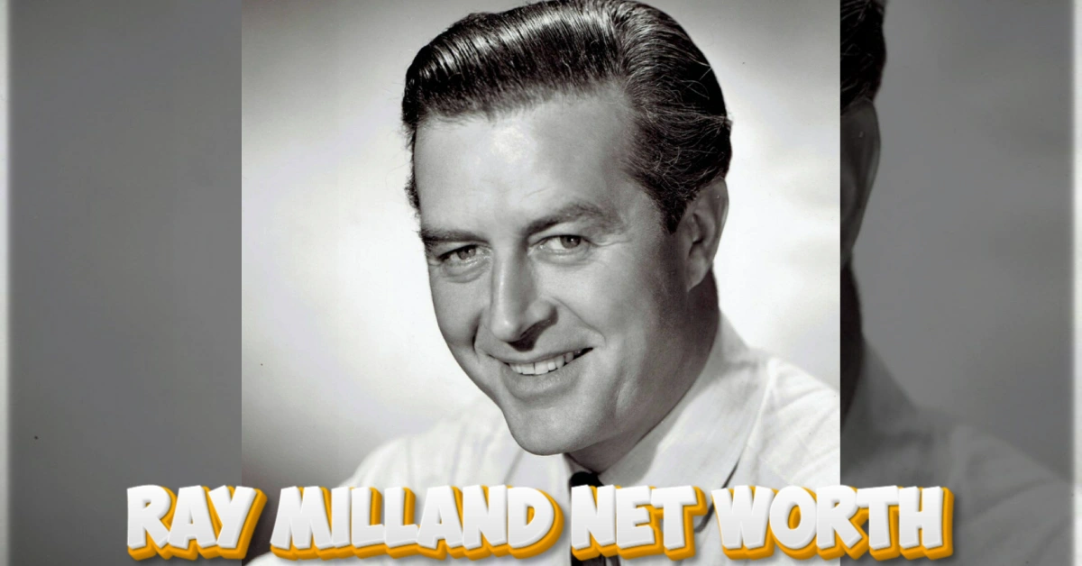 Ray Milland Net Worth: $1.5 Million Legacy of Hollywood’s Oscar-Winning Star