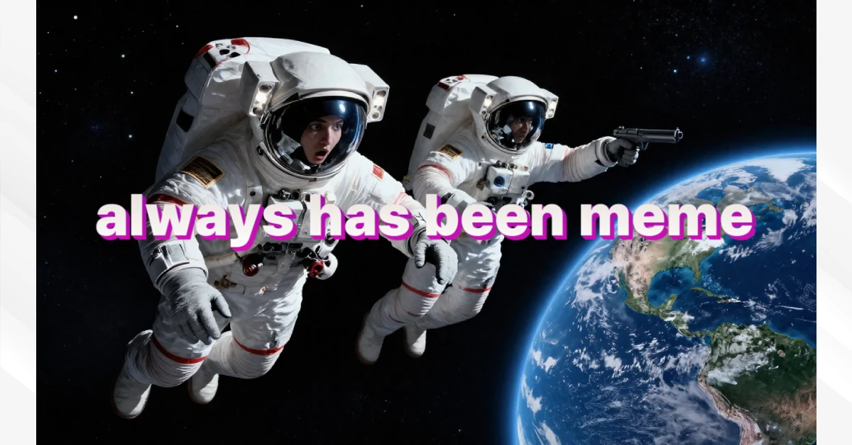Always Has Been Meme: Astronaut Conspiracy Explained