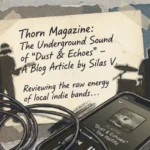 Inside look at the Thorn-Magazine blog band features and underground music discovery.