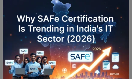 Why SAFe Certification Is Trending in India’s IT Sector (2026)