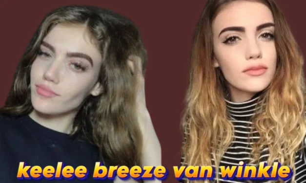 Who Is Keelee Breeze Van Winkle? Age, Family & More
