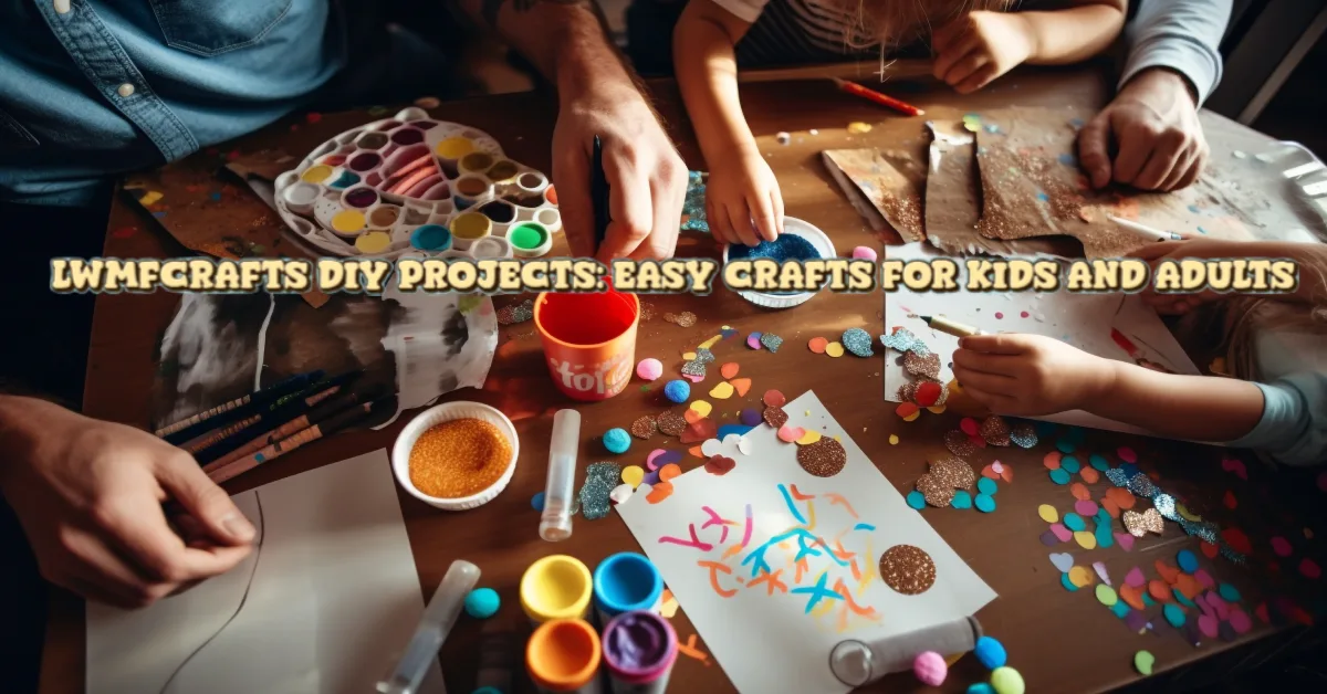 LWMFCrafts DIY crafting table with colorful supplies, paint palettes, and hands creating easy lwmfcrafts projects for kids and adults