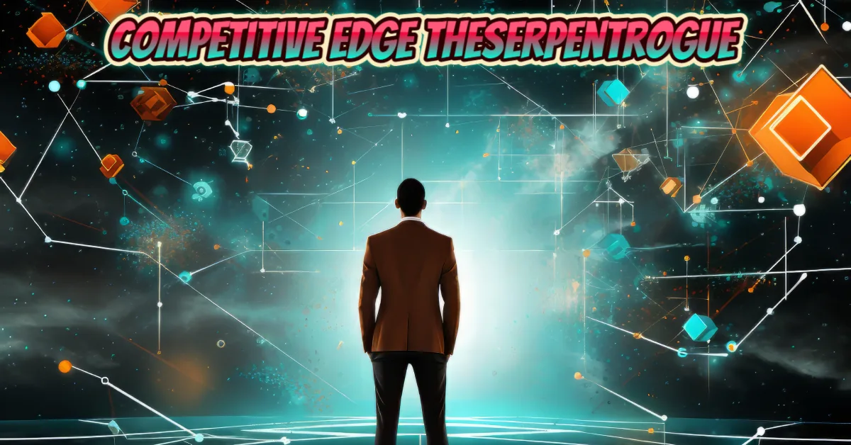 Competitive edge theserpentrogue guide featuring businessman facing futuristic network connections and geometric shapes background